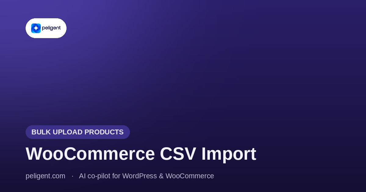 WooCommerce CSV Import: How to Bulk Upload Products Without the Headaches